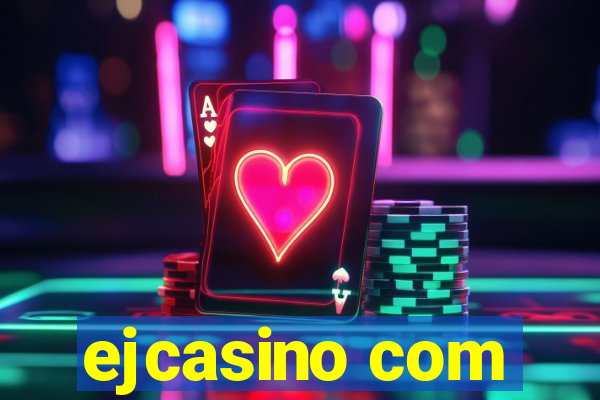 ejcasino com